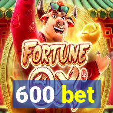 600 bet